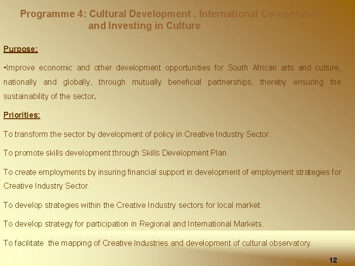 Programme 4: Cultural Development , International Co-operation and Investing in Culture Purpose: • Improve