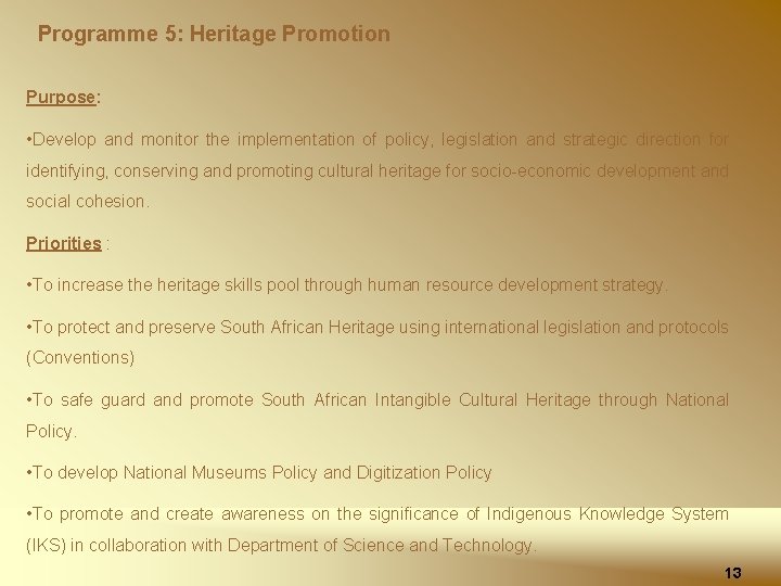 Programme 5: Heritage Promotion Purpose: • Develop and monitor the implementation of policy, legislation