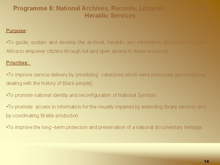 Programme 6: National Archives, Records, Libraries Heraldic Services and Purpose: • To guide, sustain