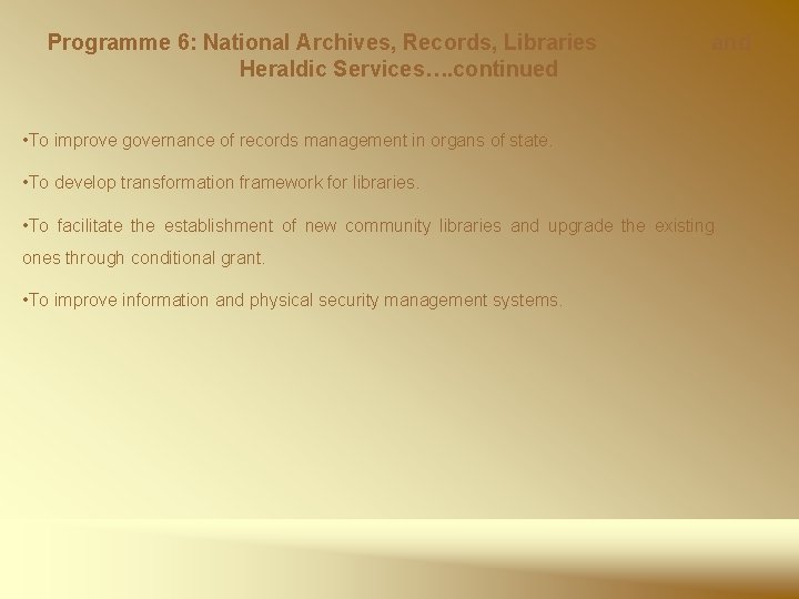 Programme 6: National Archives, Records, Libraries Heraldic Services…. continued and • To improve governance