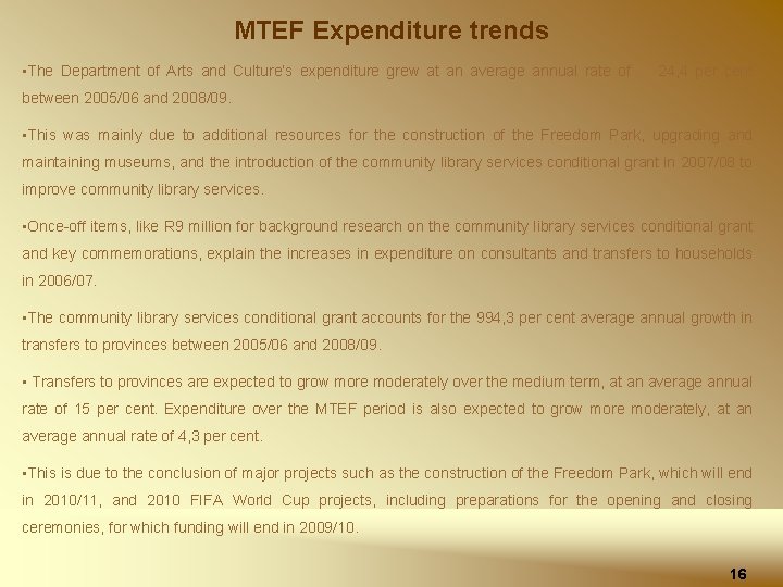 MTEF Expenditure trends • The Department of Arts and Culture’s expenditure grew at an