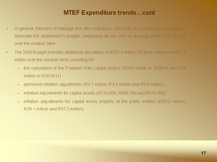 MTEF Expenditure trends…cont • In general, transfers to heritage and arts institutions, provinces and