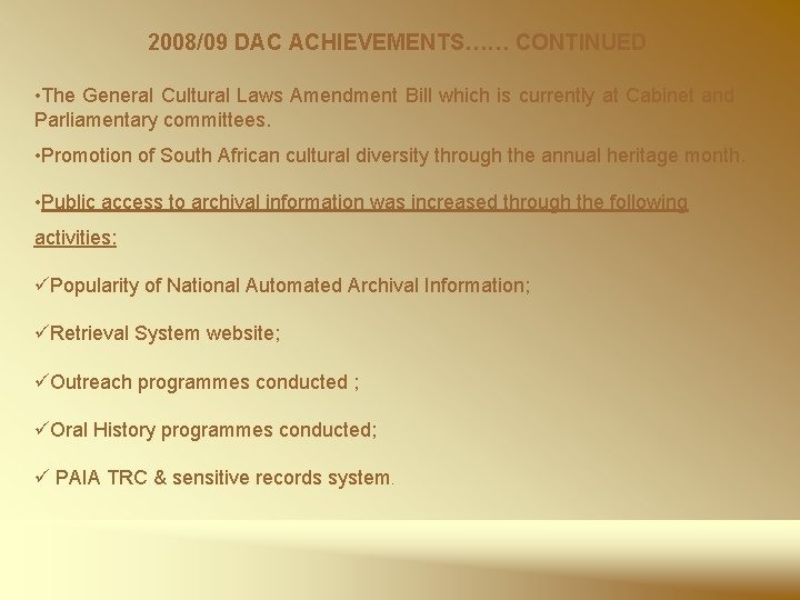 2008/09 DAC ACHIEVEMENTS…… CONTINUED • The General Cultural Laws Amendment Bill which is currently