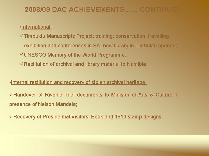 2008/09 DAC ACHIEVEMENTS…… CONTINUED • International: üTimbuktu Manuscripts Project: training; conservation; travelling exhibition and