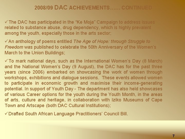 2008/09 DAC ACHIEVEMENTS…… CONTINUED üThe DAC has participated in the “Ke Moja” Campaign to