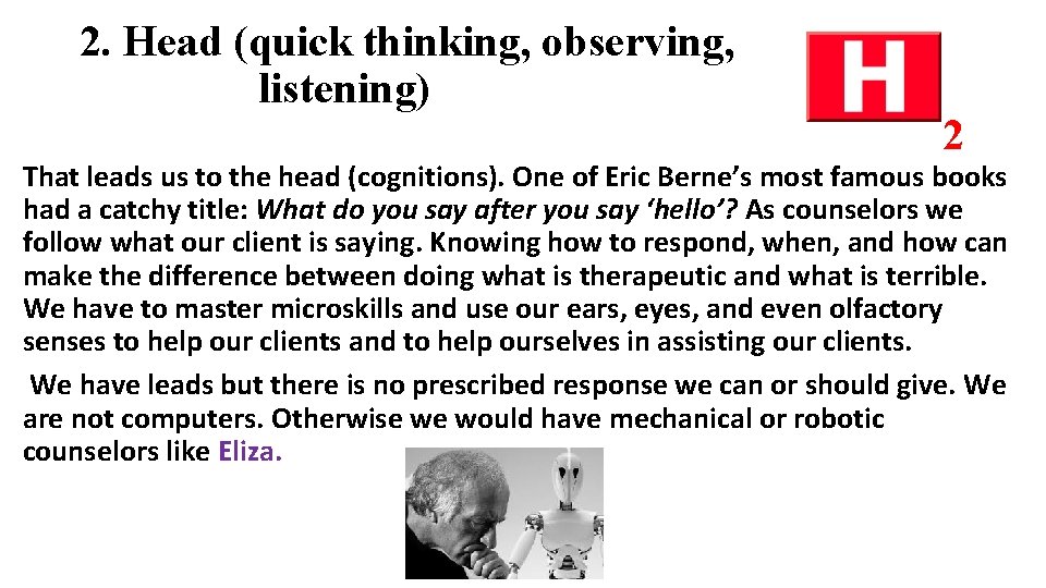 2. Head (quick thinking, observing, listening) 2 That leads us to the head (cognitions).