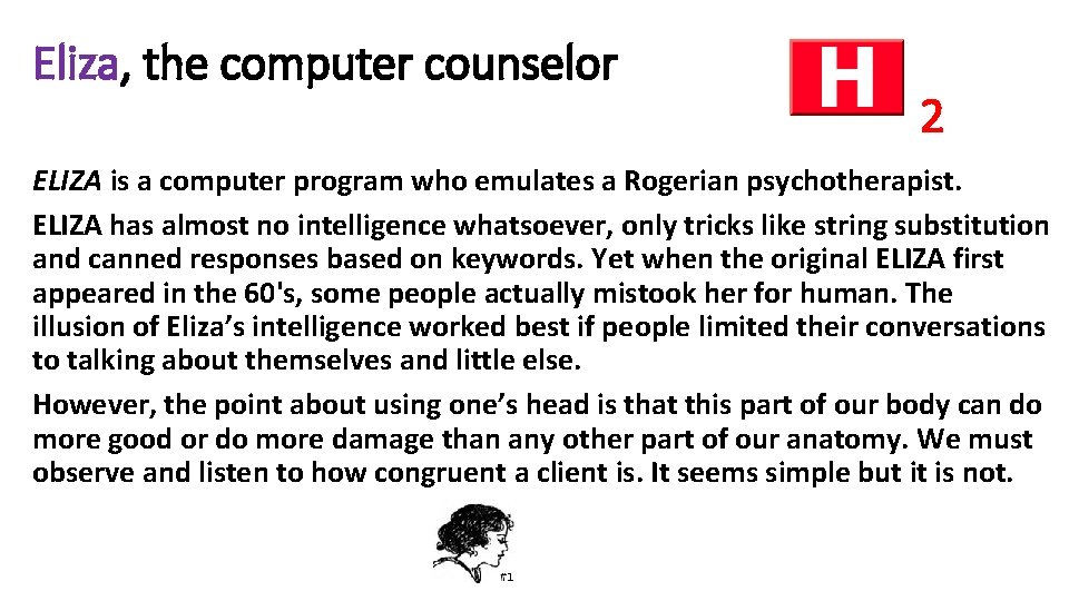 Eliza, the computer counselor 2 ELIZA is a computer program who emulates a Rogerian