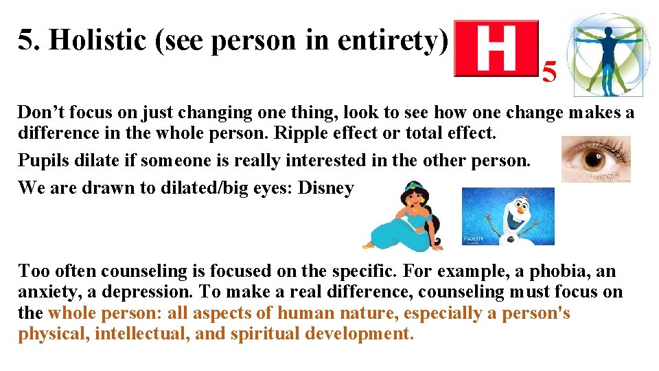 5. Holistic (see person in entirety) 5 Don’t focus on just changing one thing,