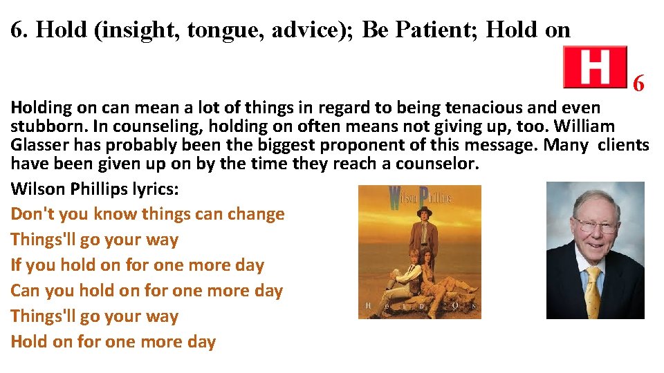 6. Hold (insight, tongue, advice); Be Patient; Hold on 6 Holding on can mean