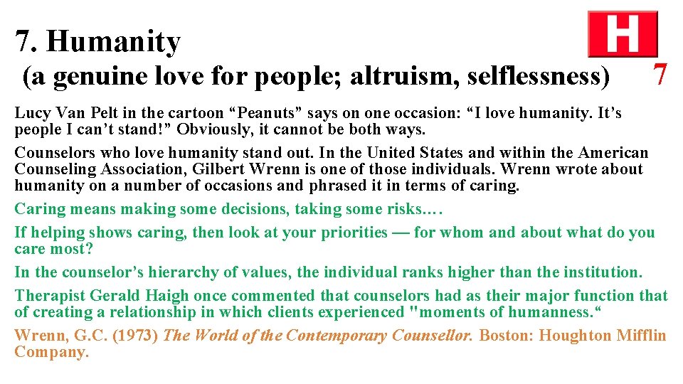 7. Humanity (a genuine love for people; altruism, selflessness) 7 Lucy Van Pelt in