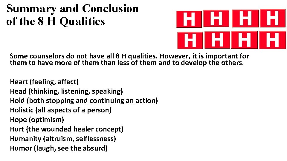 Summary and Conclusion of the 8 H Qualities Some counselors do not have all