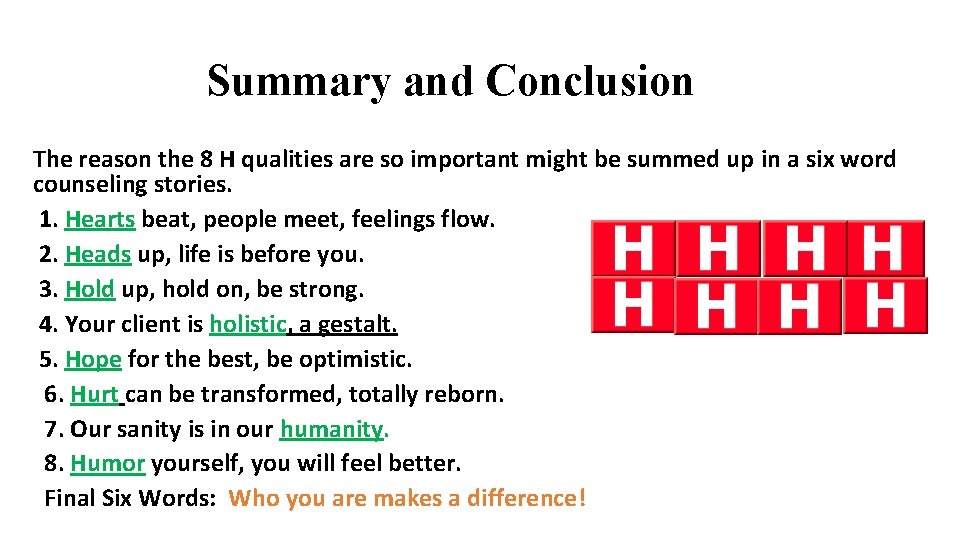 Summary and Conclusion The reason the 8 H qualities are so important might be