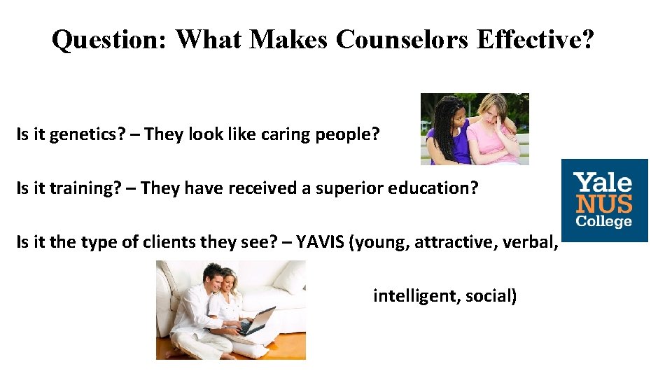 Question: What Makes Counselors Effective? Is it genetics? – They look like caring people?