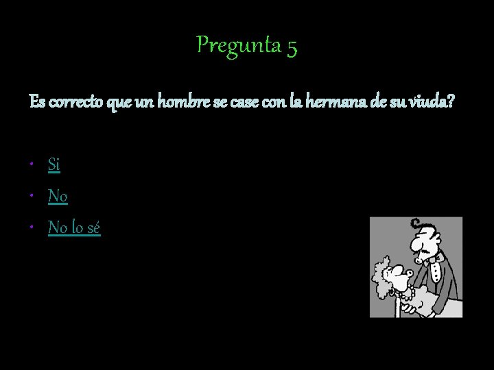 Pregunta 5 Es correcto que un hombre se case con la hermana de su