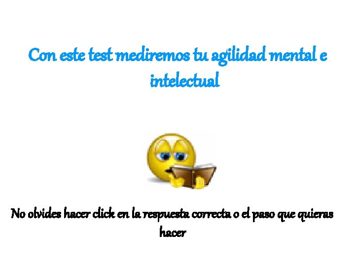 Con este test mediremos tu agilidad mental e intelectual No olvides hacer click en