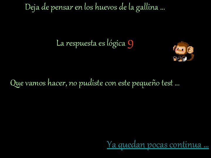 Deja de pensar en los huevos de la gallina … La respuesta es lógica