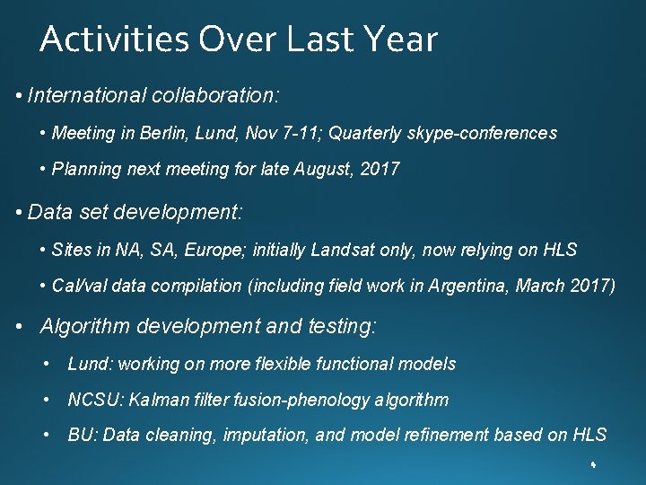 Activities Over Last Year • International collaboration: • Meeting in Berlin, Lund, Nov 7