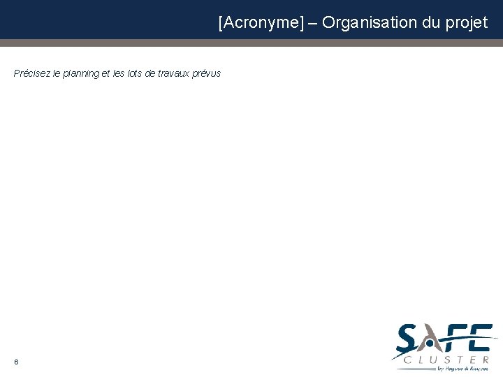 [Acronyme] – Organisation du projet Précisez le planning et les lots de travaux prévus