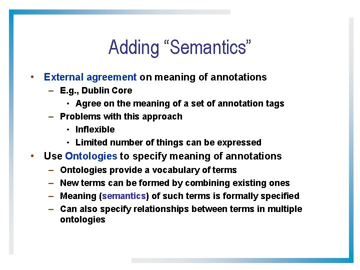 Adding “Semantics” • External agreement on meaning of annotations – E. g. , Dublin