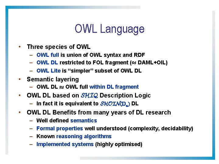 OWL Language • Three species of OWL – OWL full is union of OWL