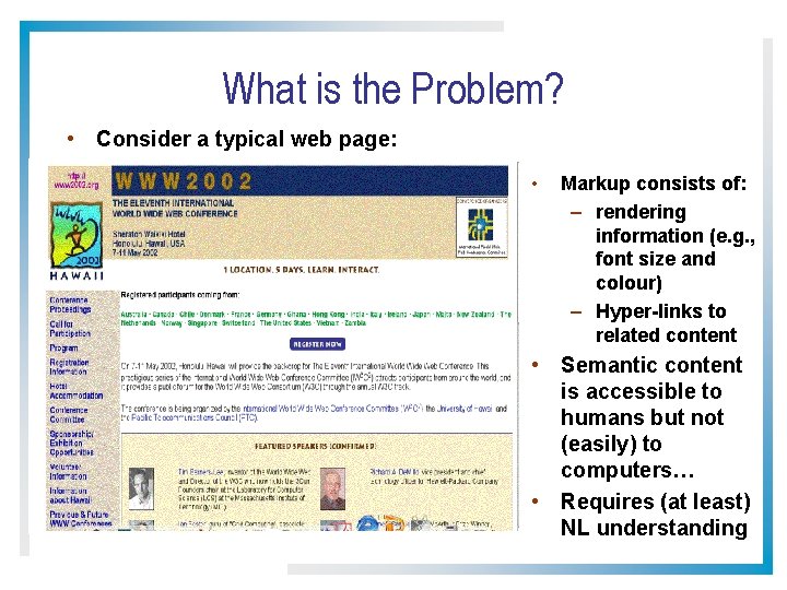 What is the Problem? • Consider a typical web page: • Markup consists of: