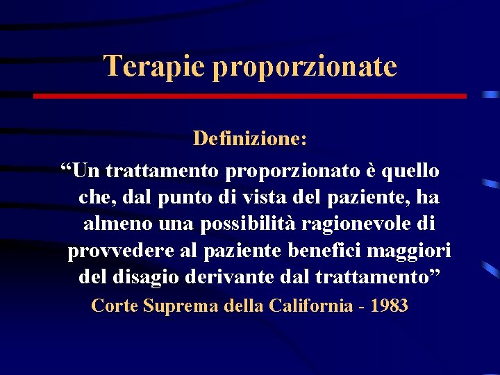 Terapie proporzionate Definizione: “Un trattamento proporzionato è quello che, dal punto di vista del