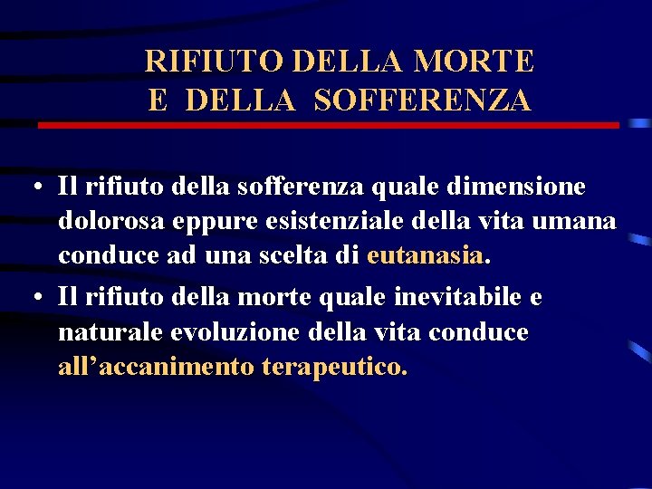 RIFIUTO DELLA MORTE E DELLA SOFFERENZA • Il rifiuto della sofferenza quale dimensione dolorosa