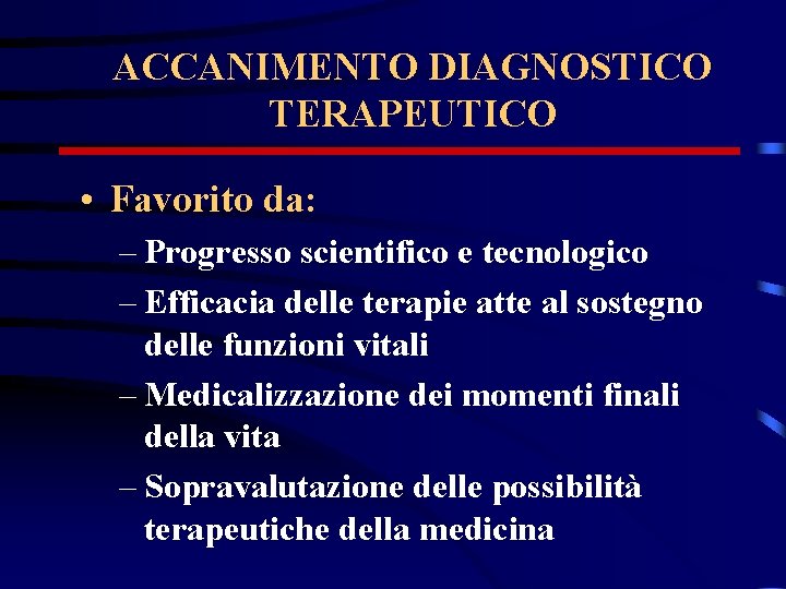 ACCANIMENTO DIAGNOSTICO TERAPEUTICO • Favorito da: – Progresso scientifico e tecnologico – Efficacia delle