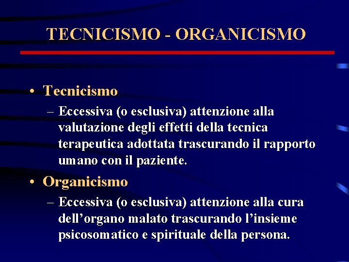 TECNICISMO - ORGANICISMO • Tecnicismo – Eccessiva (o esclusiva) attenzione alla valutazione degli effetti