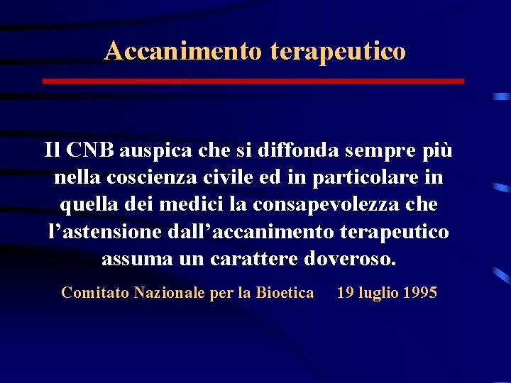 Accanimento terapeutico Il CNB auspica che si diffonda sempre più nella coscienza civile ed