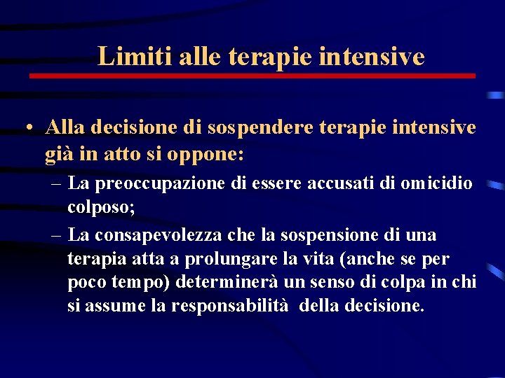 Limiti alle terapie intensive • Alla decisione di sospendere terapie intensive già in atto