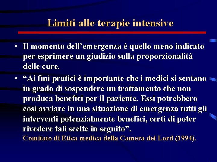 Limiti alle terapie intensive • Il momento dell’emergenza è quello meno indicato per esprimere