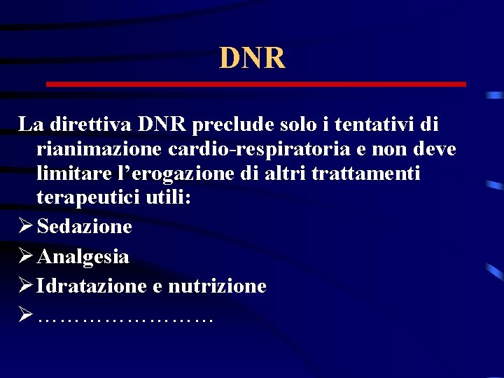 DNR La direttiva DNR preclude solo i tentativi di rianimazione cardio-respiratoria e non deve