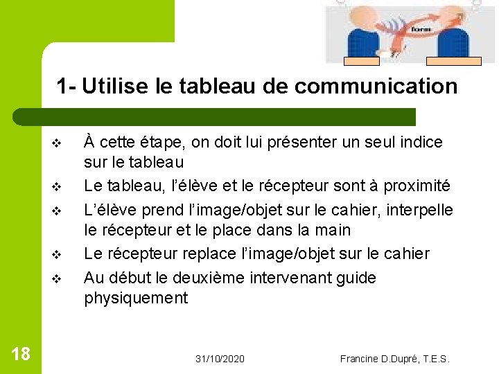  1 - Utilise le tableau de communication v v v 18 À cette