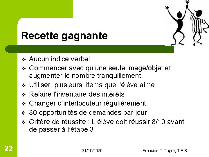 Recette gagnante v v v v 22 Aucun indice verbal Commencer avec qu’une seule Recette gagnante v v v v 22 Aucun indice verbal Commencer avec qu’une seule