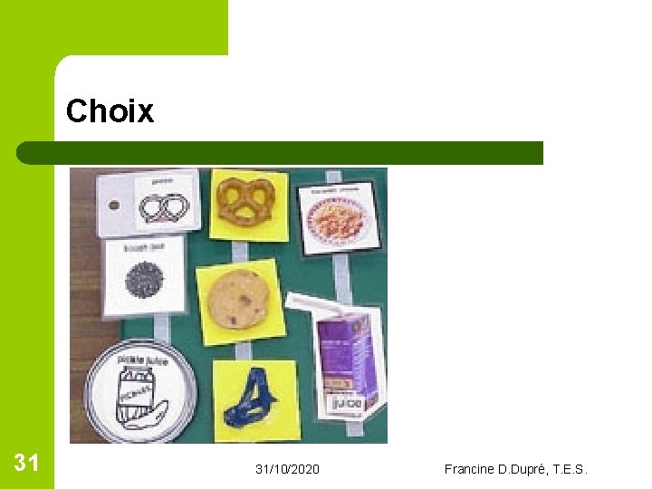 Choix 31 31/10/2020 Francine D. Dupré, T. E. S. Choix 31 31/10/2020 Francine D. Dupré, T. E. S.