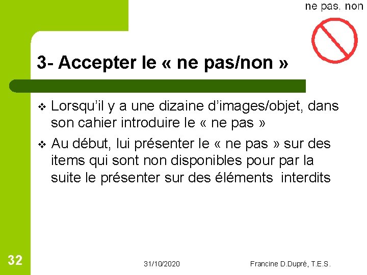 3 - Accepter le « ne pas/non » Lorsqu’il y a une dizaine d’images/objet, 3 - Accepter le « ne pas/non » Lorsqu’il y a une dizaine d’images/objet,