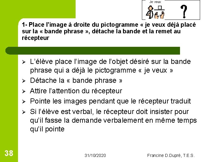 1 - Place l’image à droite du pictogramme « je veux déjà placé sur