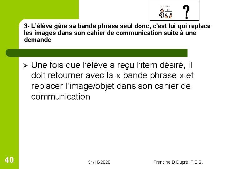 3 - L’élève gère sa bande phrase seul donc, c’est lui qui replace les