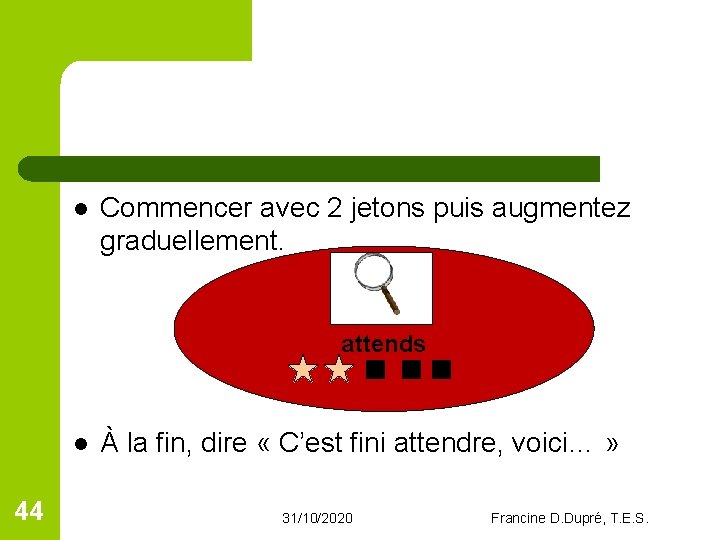 l Commencer avec 2 jetons puis augmentez graduellement. attends l 44 À la fin, l Commencer avec 2 jetons puis augmentez graduellement. attends l 44 À la fin,