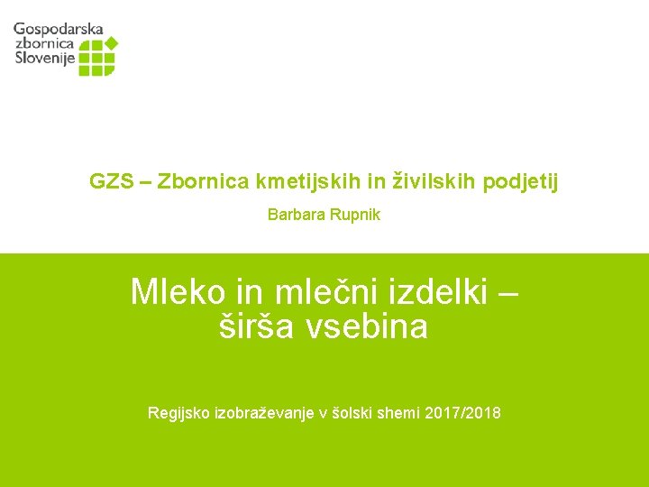 GZS – Zbornica kmetijskih in živilskih podjetij Barbara Rupnik Mleko in mlečni izdelki –