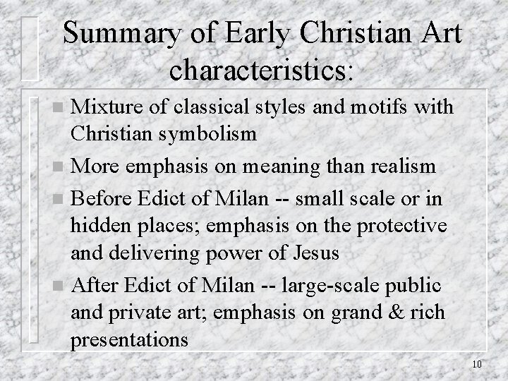 Summary of Early Christian Art characteristics: Mixture of classical styles and motifs with Christian