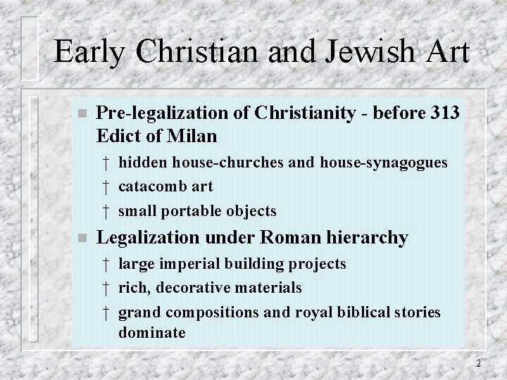 Early Christian and Jewish Art n Pre-legalization of Christianity - before 313 Edict of