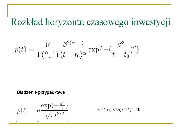 Rozkład horyzontu czasowego inwestycji Błądzenie przypadkowe =1. 5; =a; =1; t 0=0 