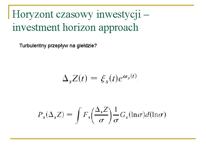 Horyzont czasowy inwestycji – investment horizon approach Turbulentny przepływ na giełdzie? 