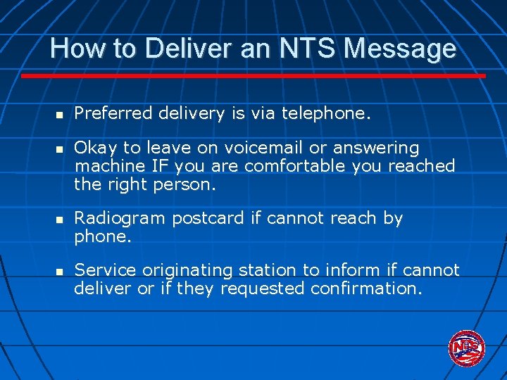 How to Deliver an NTS Message Preferred delivery is via telephone. Okay to leave