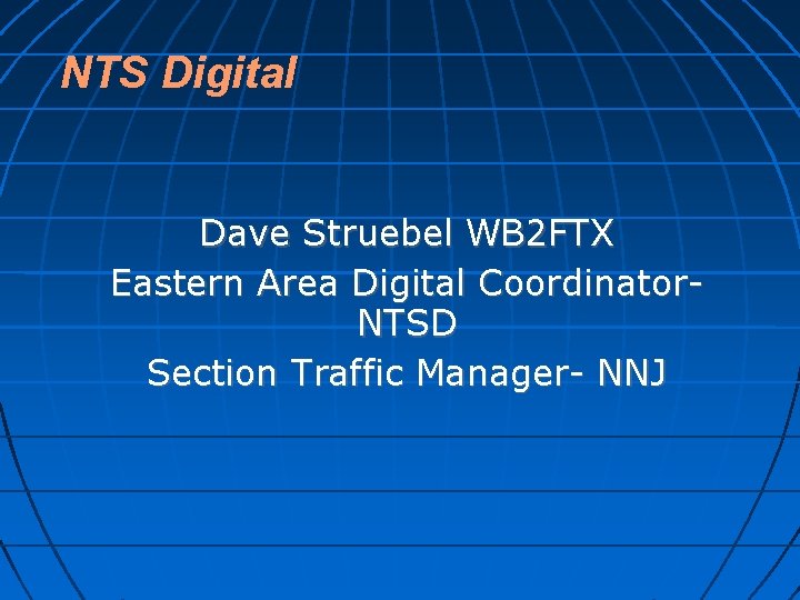 NTS Digital Dave Struebel WB 2 FTX Eastern Area Digital Coordinator- NTSD Section Traffic