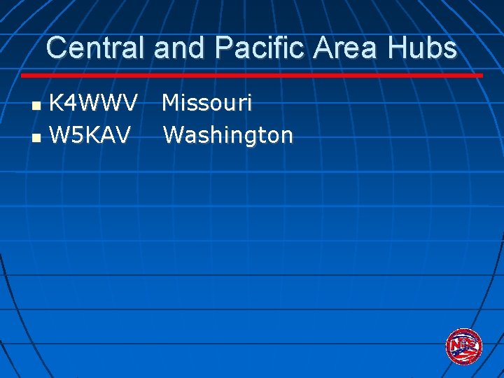 Central and Pacific Area Hubs K 4 WWV Missouri W 5 KAV Washington 