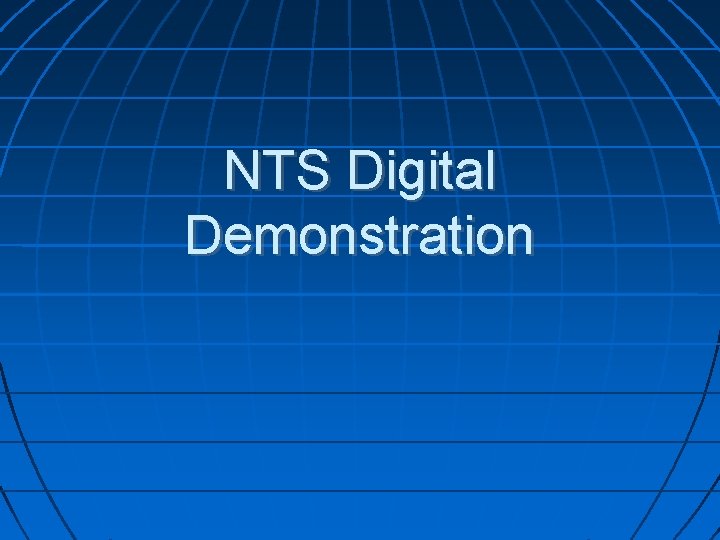NTS Digital Demonstration NTS Digital Demonstration
