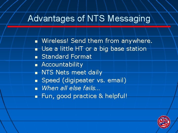 Advantages of NTS Messaging Wireless! Send them from anywhere. Use a little HT or